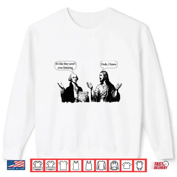George Washington And Jesus It'S Like They Aren'T Even Shirt 2 Sweatshirt George Washington And Jesus ItS Like They ArenT Even Shirt