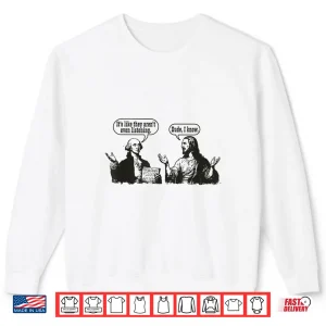 Sweatshirt George Washington Jesus Funny Historical Religious Meme Shirt