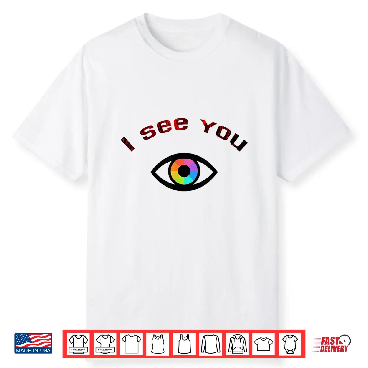 I See You Shirt I See You Shirt