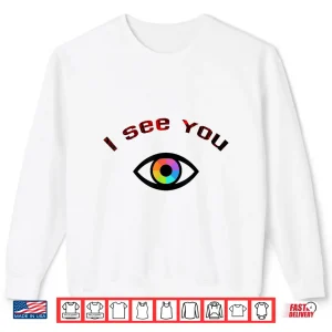 I See You Shirt 2 Sweatshirt I See You Shirt