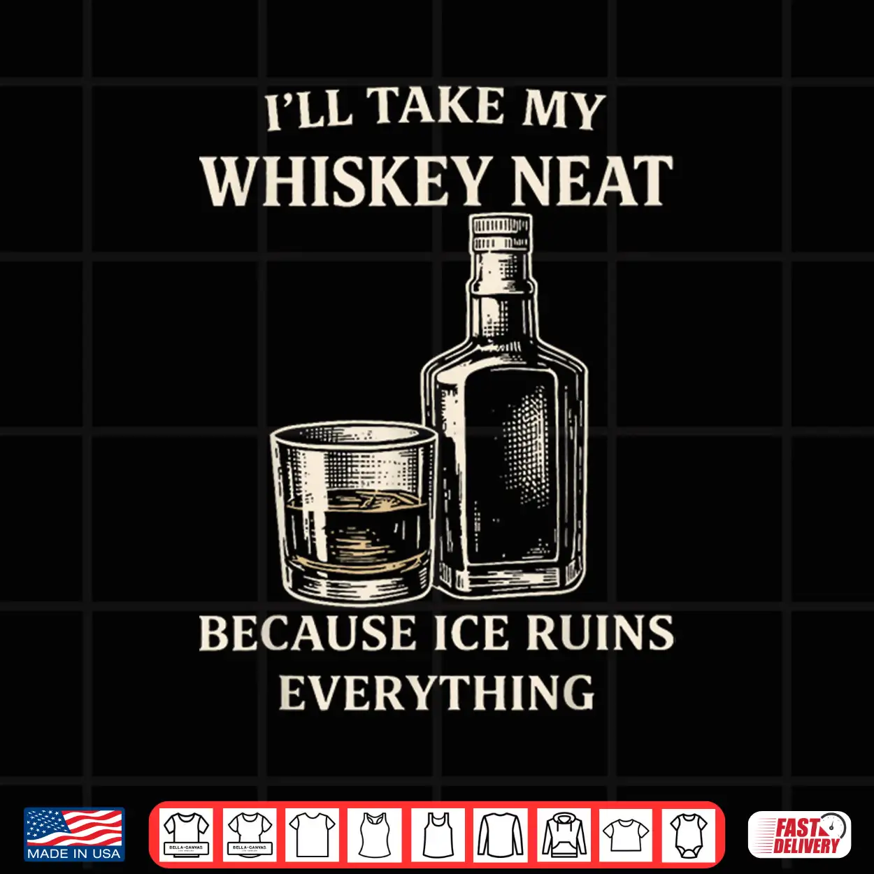I’Ll Take My Whiskey Neat Because Ice Ruins Everything Shirt I’Ll Take My Whiskey Neat Because Ice Ruins Everything Shirt