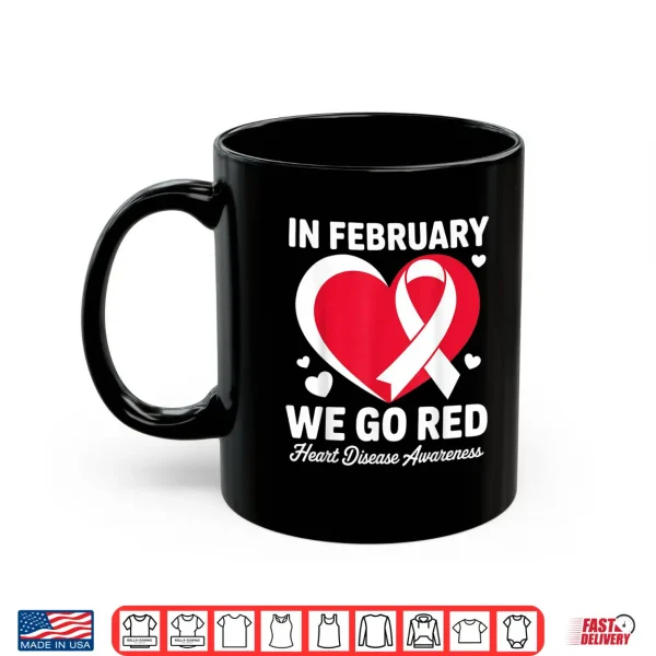 Mug In February Go Red For Heart Disease Awareness February Shirt
