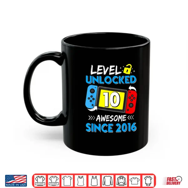 Level 10 Unlocked Awesome Since 2016 10Th Birthday Shirt 3 Mug Level 10 Unlocked Awesome Since 2016 10Th Birthday Shirt