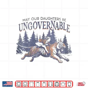 Design May Our Daughters Be Ungovernable Funny MotherS Shirt