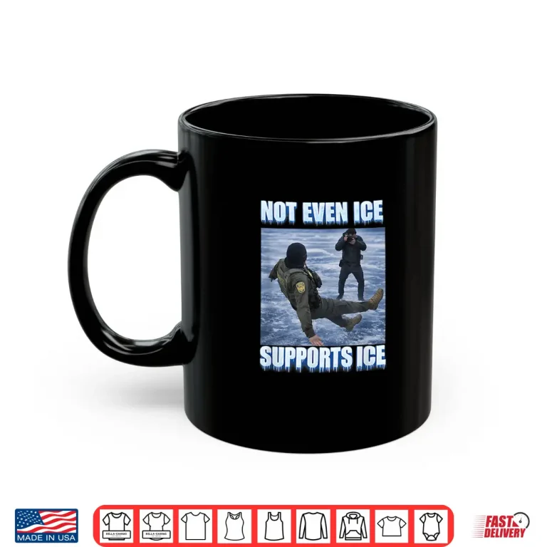 Mug Not Even Ice Supports Ice Funny Ironic Humor Shirt
