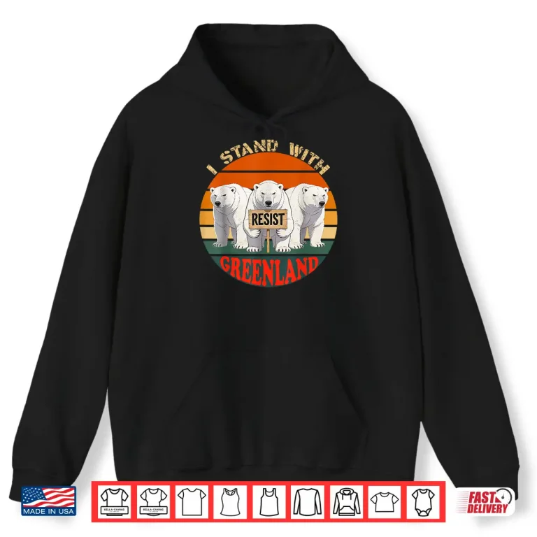 Hoodie Resist Stand With Greenland Shirt For Greenland Shirt