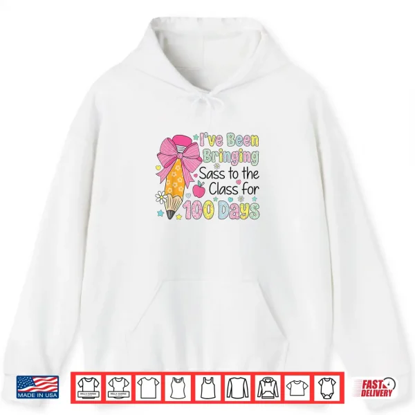 Bringing Sass To The Class 100 Days Of School Shirt 1 Hoodie Bringing Sass To The Class 100 Days Of School Shirt