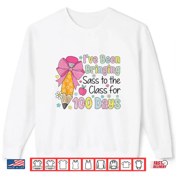 Bringing Sass To The Class 100 Days Of School Shirt 2 Sweatshirt Bringing Sass To The Class 100 Days Of School Shirt