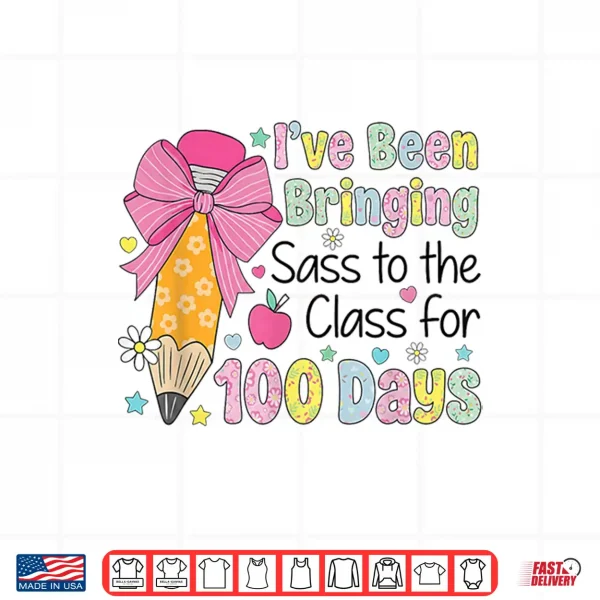 Bringing Sass To The Class 100 Days Of School Shirt 4 Design Bringing Sass To The Class 100 Days Of School Shirt