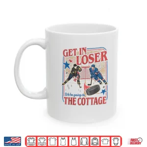 Mug Get In Loser WeRe Going To The Cottage Retro Vintage Hockey Shirt
