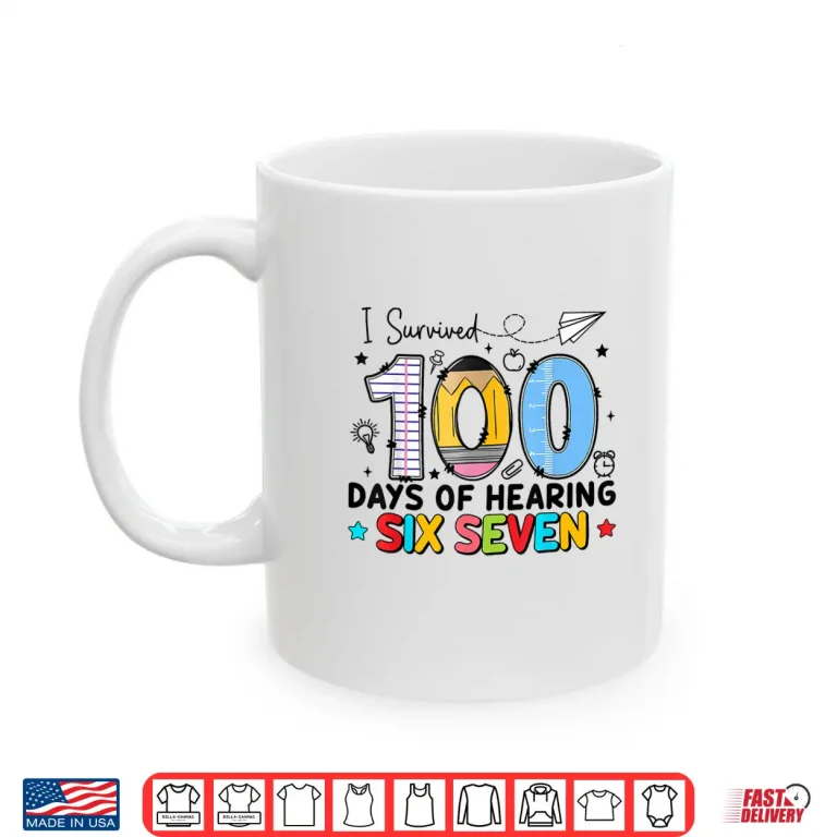 Mug I Survived 100 Days Of Hearing 67 Preppy 100Th Teacher Kids Shirt