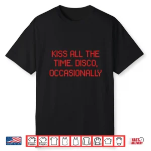 Kiss All The Time Disco Occasionally Blue Design Shirt