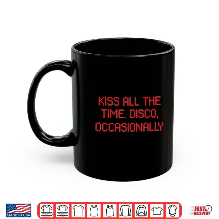 Mug Kiss All The Time Disco Occasionally Blue Design Shirt