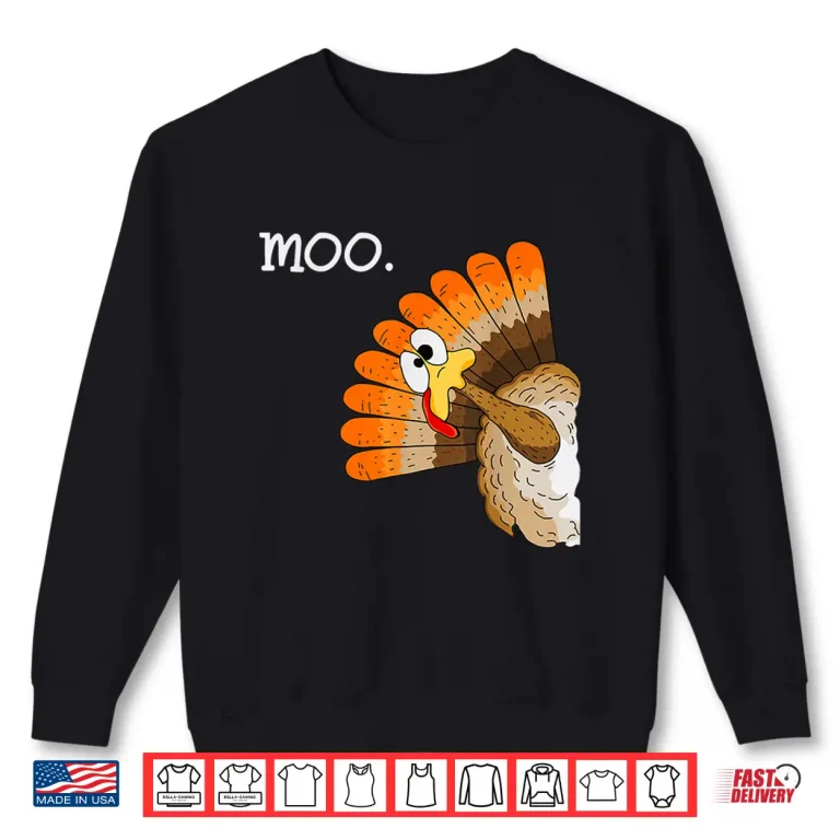 Sweatshirt Turkey Moo Funny Thanksgiving Shirt