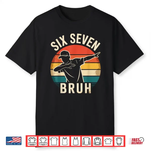 67 Meme 6 7 Numbers Dabbing Six Seven Bruh Shirt