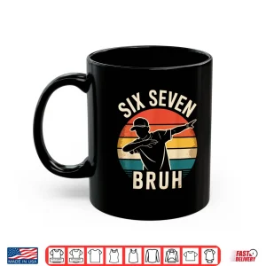 Mug 67 Meme 6 7 Numbers Dabbing Six Seven Bruh Shirt
