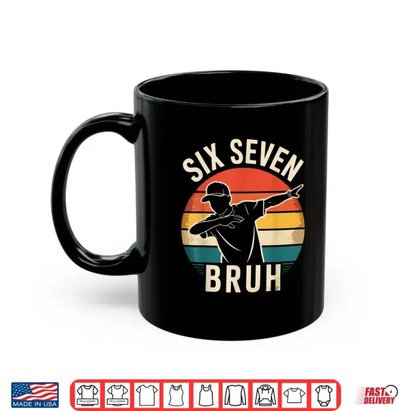 Mug 67 Meme 6 7 Numbers Dabbing Six Seven Bruh Shirt