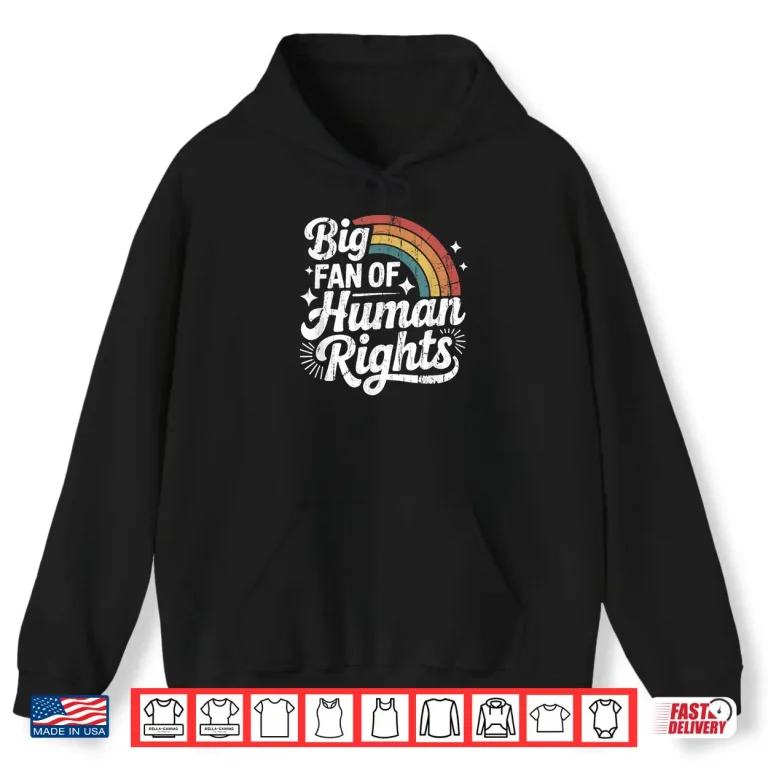 Hoodie Big Fan of Human Rights Social Justice Equality Shirt