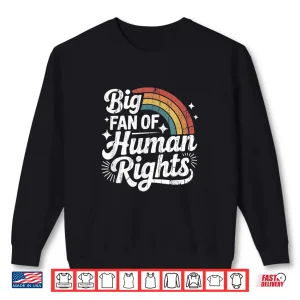 Sweatshirt Big Fan of Human Rights Social Justice Equality Shirt