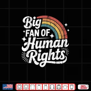 Design Big Fan of Human Rights Social Justice Equality Shirt