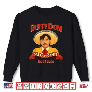 Sweatshirt Dirty Dom Tapatio Shirt