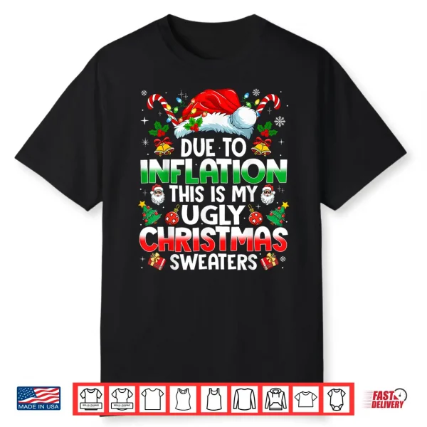 Due To Inflation Ugly Christmas Shirt