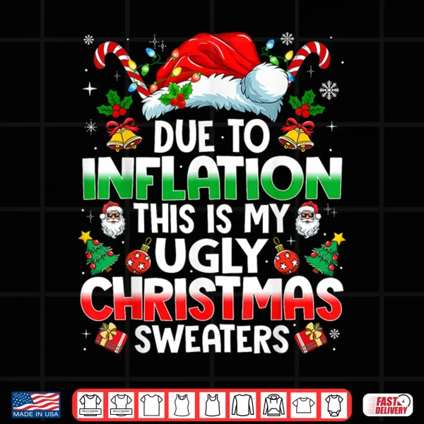 Design Due to Inflation Ugly Christmas Shirt
