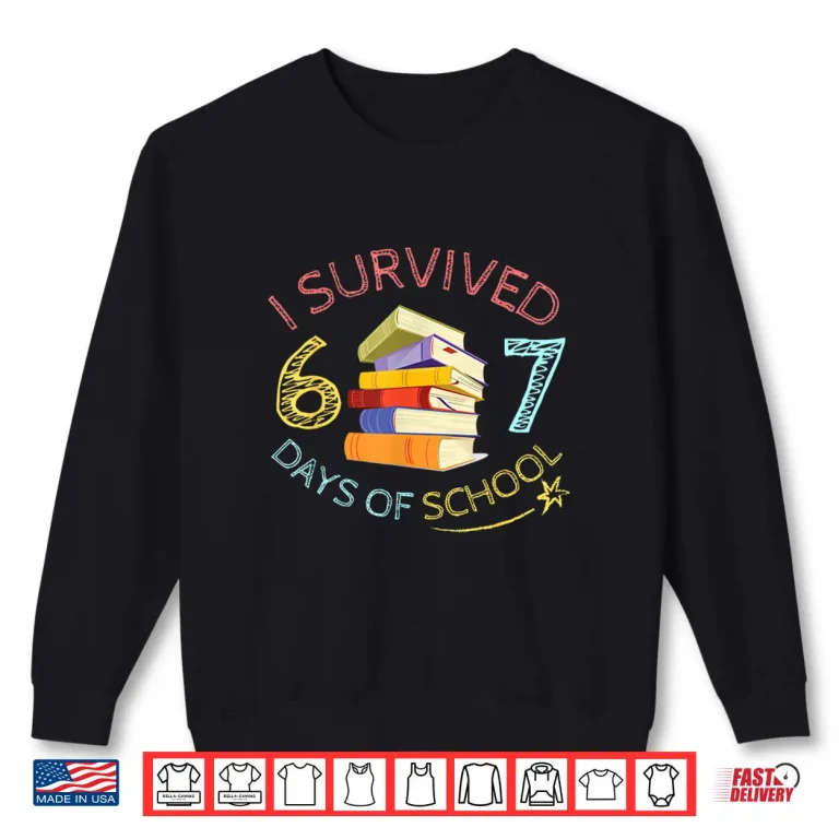 Sweatshirt I Survived 67 Days of School Funny 67 Meme Teacher Student Shirt