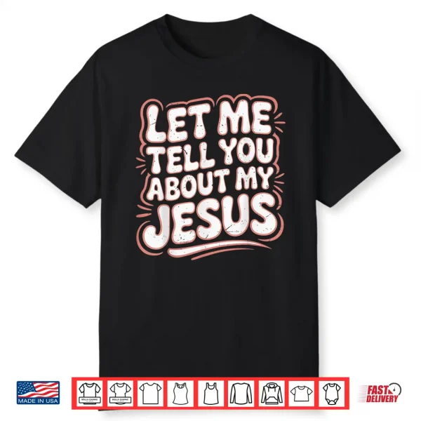 Let Me Tell You About My Jesus Girls Christian Toddler God Shirt