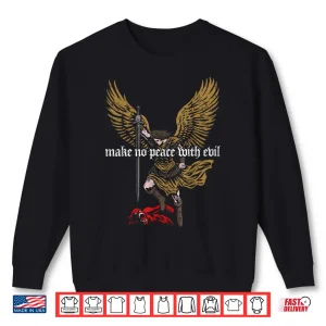 Sweatshirt Make No Peace with Evil Archangel Michael Shirt