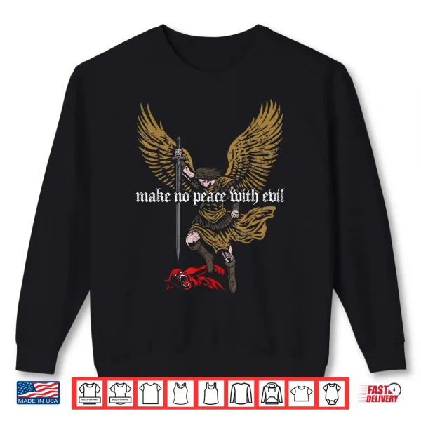 Sweatshirt Make No Peace with Evil Archangel Michael Shirt