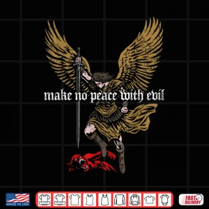 Design Make No Peace with Evil Archangel Michael Shirt