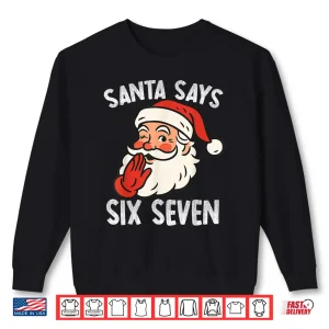 Sweatshirt Santa Says Six Seven Christmas 67 Meme Xmas Funny Shirt