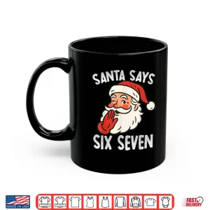 Mug Santa Says Six Seven Christmas 67 Meme Xmas Funny Shirt