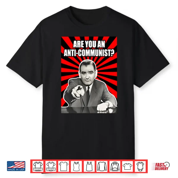 Are You An Anti Communist Senator Joseph Mccarthy Shirt