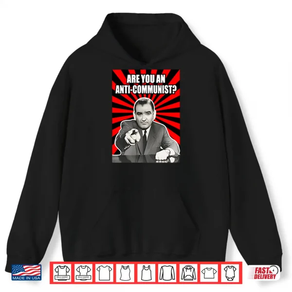 Hoodie Are You An Anti Communist Senator Joseph McCarthy Shirt