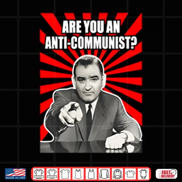 Design Are You An Anti Communist Senator Joseph McCarthy Shirt