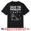 Funny 67 Math Meme Solve The Problem Teacher For Student Shirt