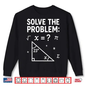 Sweatshirt Funny 67 Math Meme Solve The Problem Teacher For Student Shirt