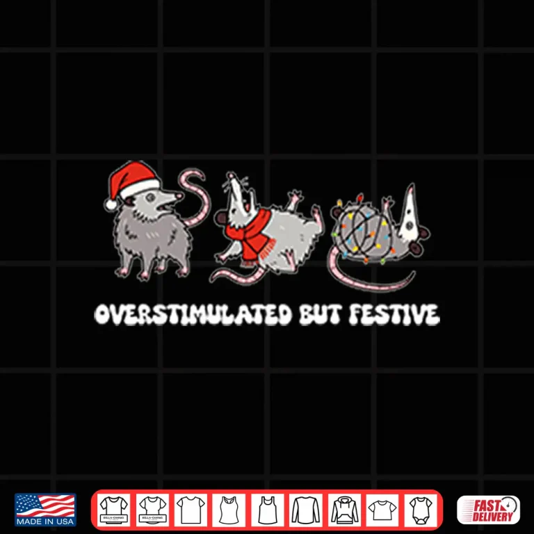Design Overstimulated But Festive Possum Christmas Shirt