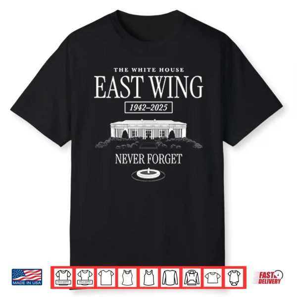 The White House East Wing 1942 2025 Never Forget Shirt