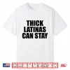 Thick Latinas Can Stay Shirt