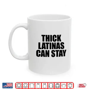 Mug Thick Latinas Can Stay Shirt 1