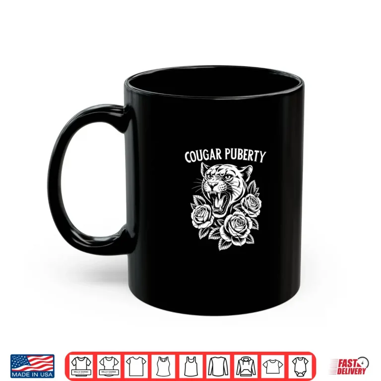 Mug Cougar Puberty Menopause Perimenopause Shirt