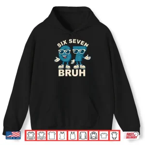 Hoodie Funny Six Seven Bruh Meme Gift Shirt