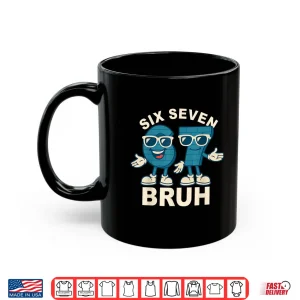 Mug Funny Six Seven Bruh Meme Gift Shirt