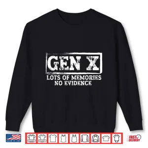 Sweatshirt Gen X Lots of Memories No Evidence Shirt