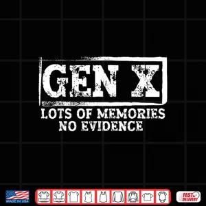 Design Gen X Lots of Memories No Evidence Shirt