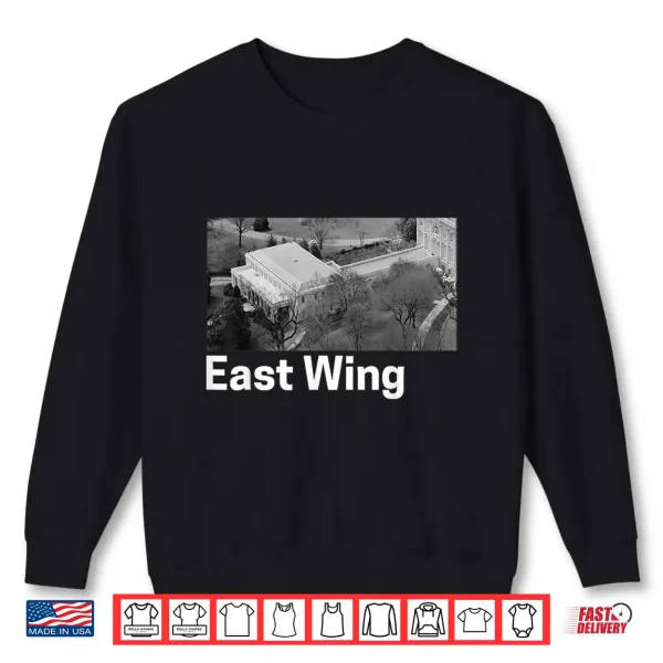 Sweatshirt The East Wing of The White House Shirt