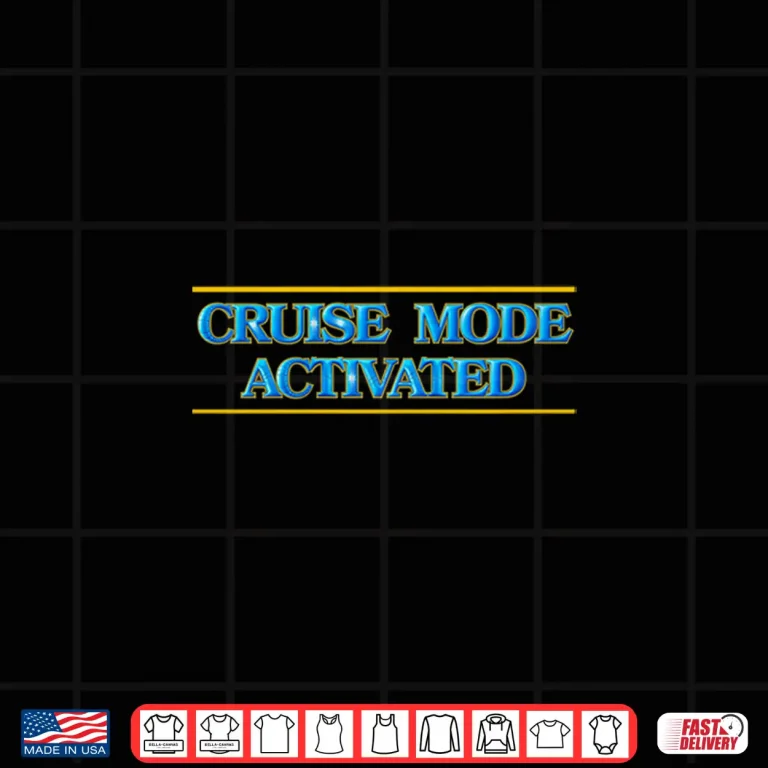 Design Cruise Mode Activated Shirt